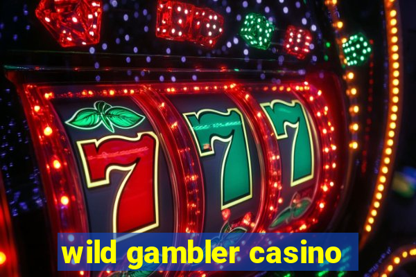 wild gambler casino