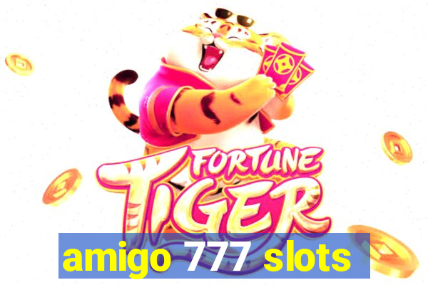 amigo 777 slots