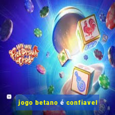 jogo betano é confiavel