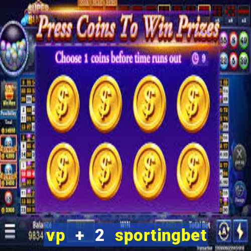 vp + 2 sportingbet o que significa