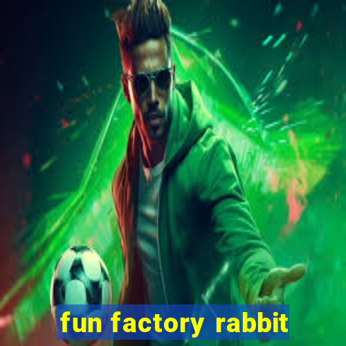 fun factory rabbit