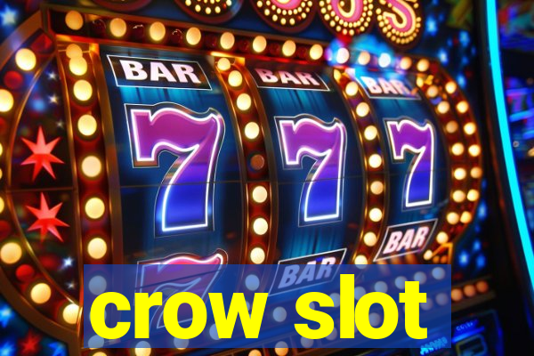 crow slot