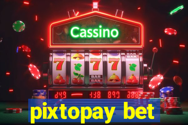 pixtopay bet