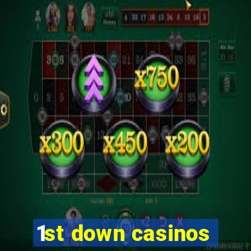 1st down casinos