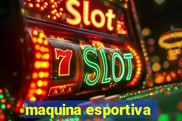 maquina esportiva