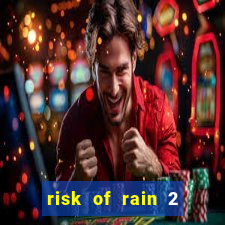 risk of rain 2 tier list