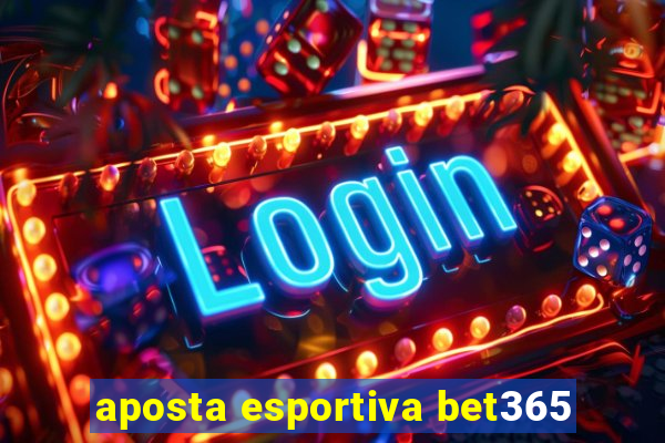 aposta esportiva bet365