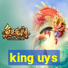 king uys