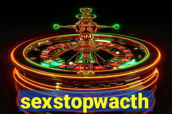 sexstopwacth