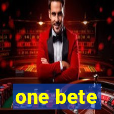 one bete