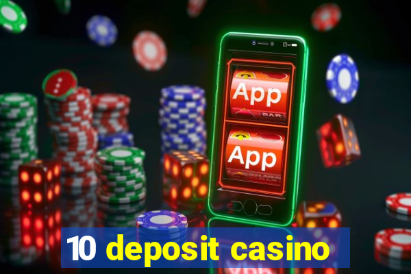 10 deposit casino