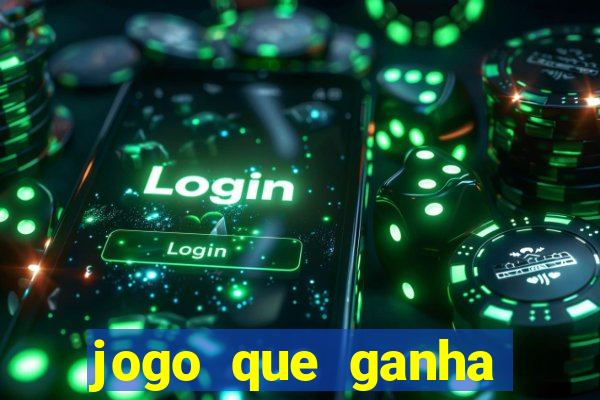 jogo que ganha dinheiro de verdade e rápido