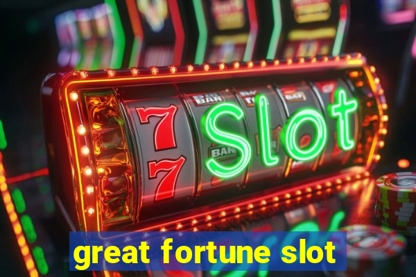 great fortune slot