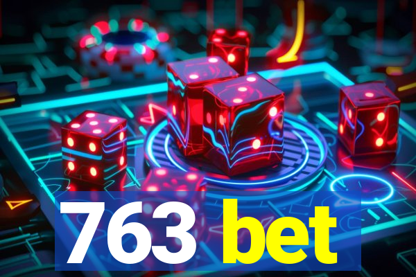 763 bet