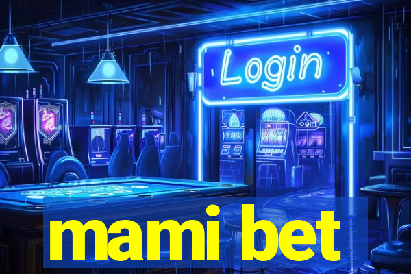 mami bet