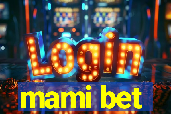 mami bet