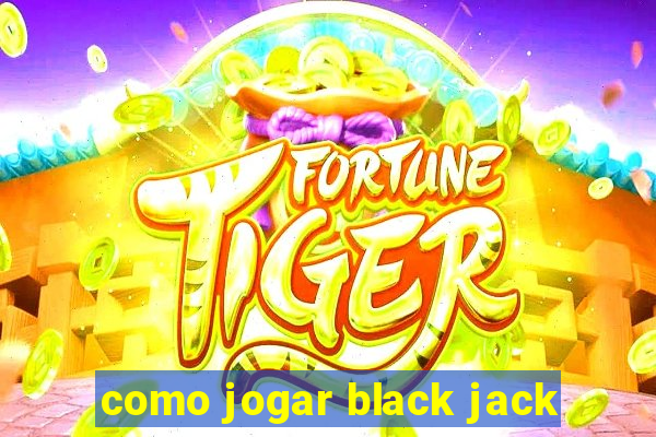 como jogar black jack