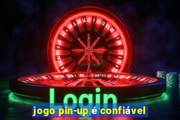 jogo pin-up é confiável