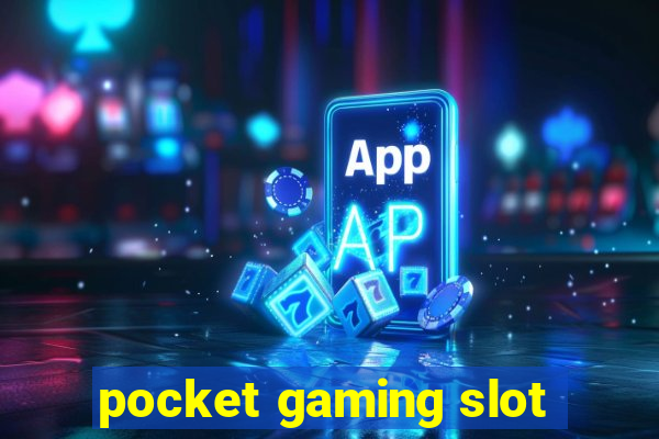 pocket gaming slot