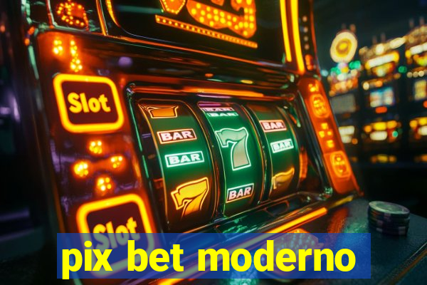 pix bet moderno