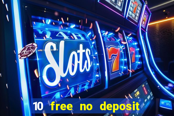 10 free no deposit mobile casino