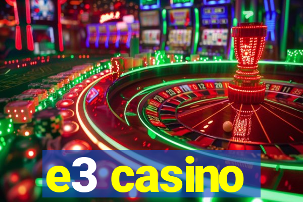 e3 casino