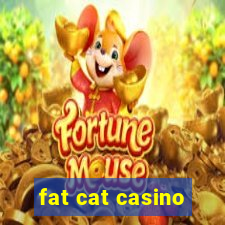 fat cat casino