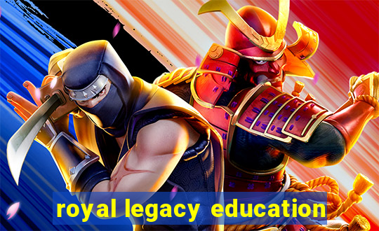 royal legacy education