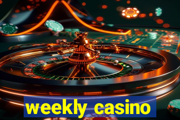 weekly casino