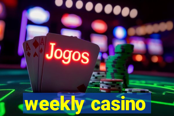 weekly casino