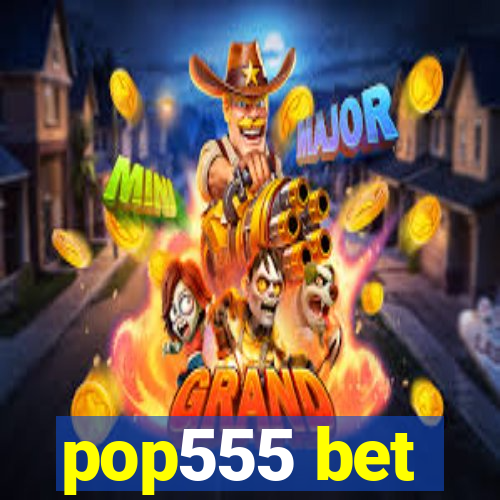 pop555 bet