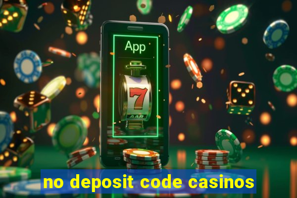 no deposit code casinos