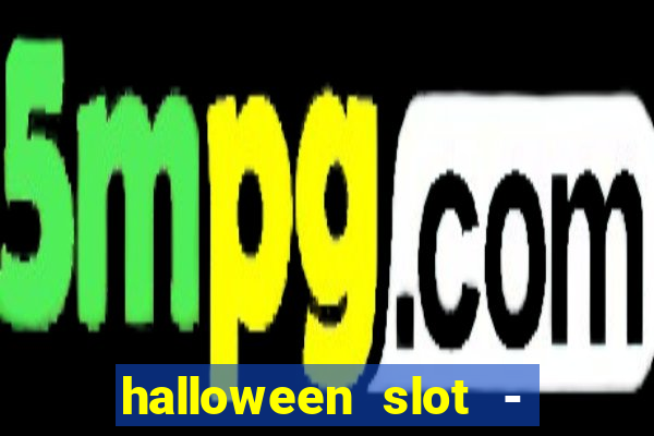 halloween slot - ca?a niquel