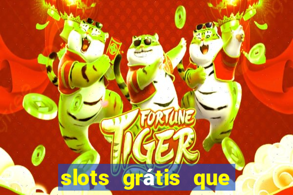 slots grátis que pagam dinheiro de verdade