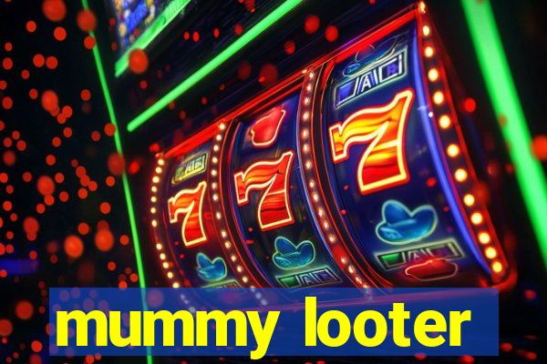 mummy looter