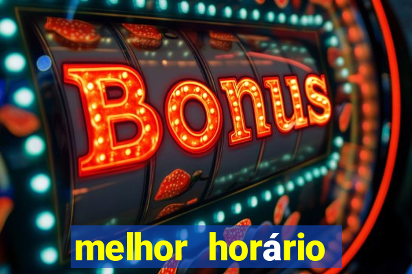 melhor horário jogar fortune tiger