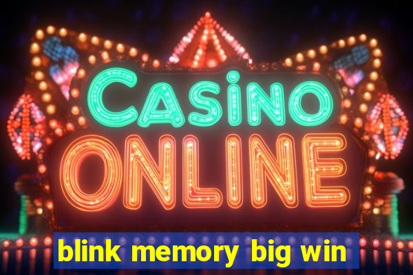 blink memory big win