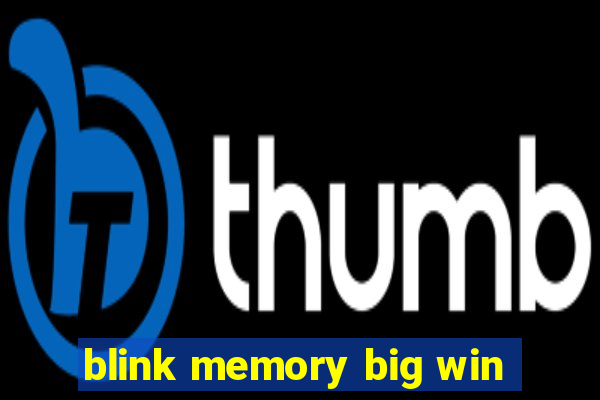 blink memory big win