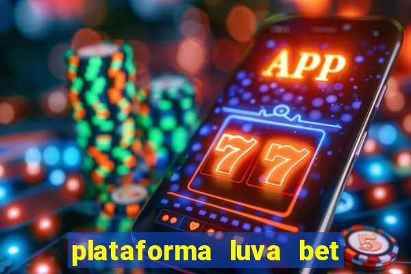 plataforma luva bet e confiável