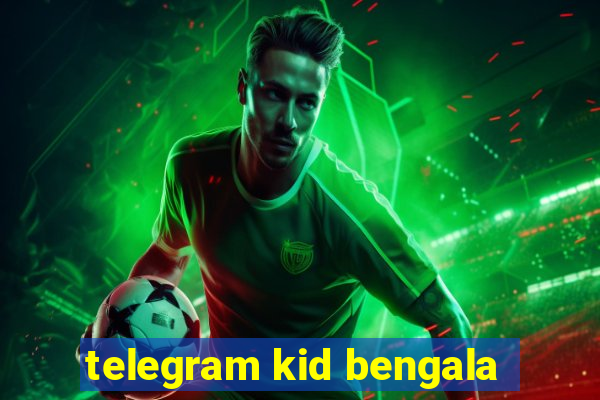 telegram kid bengala