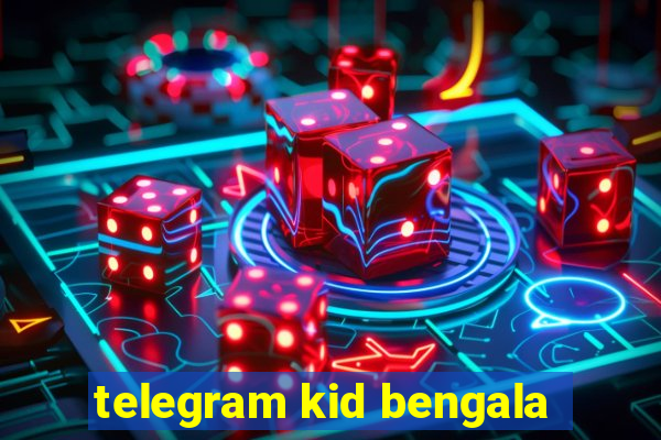 telegram kid bengala