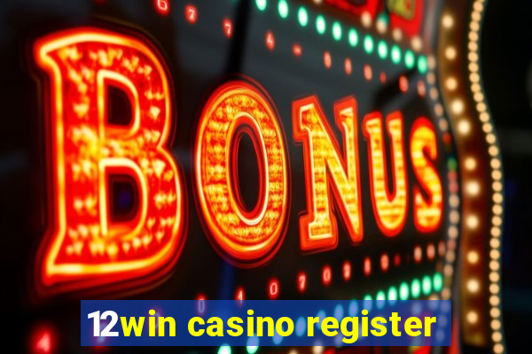 12win casino register