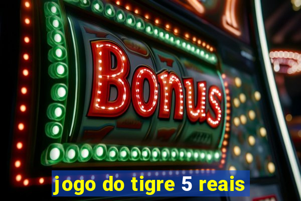 jogo do tigre 5 reais