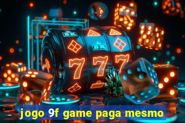 jogo 9f game paga mesmo