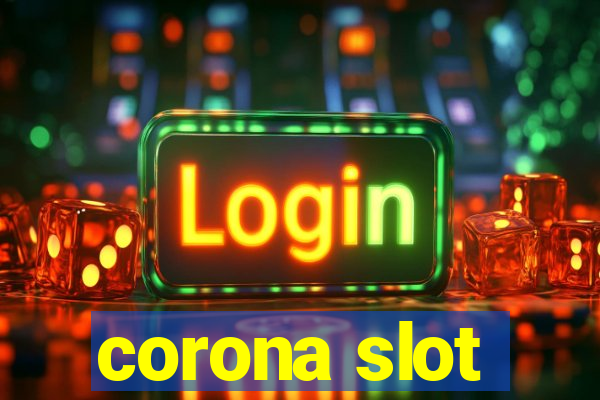 corona slot