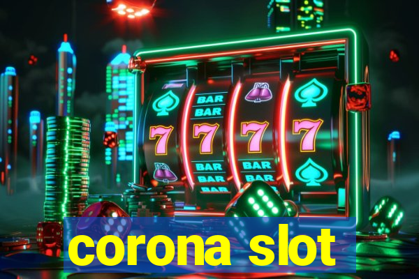 corona slot