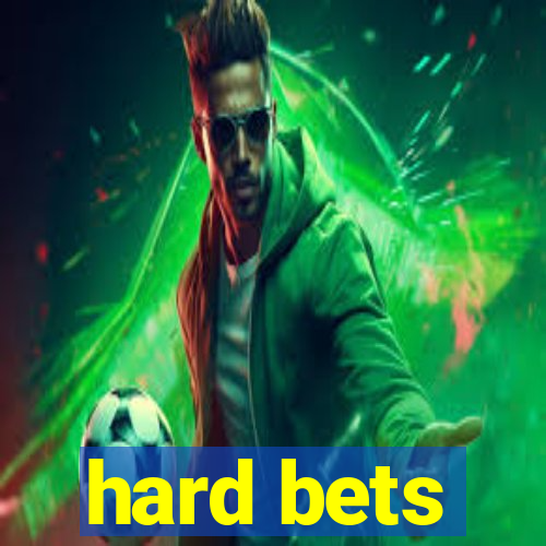 hard bets