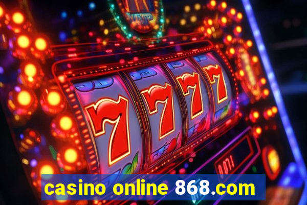 casino online 868.com