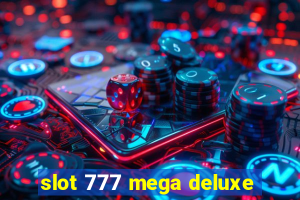 slot 777 mega deluxe