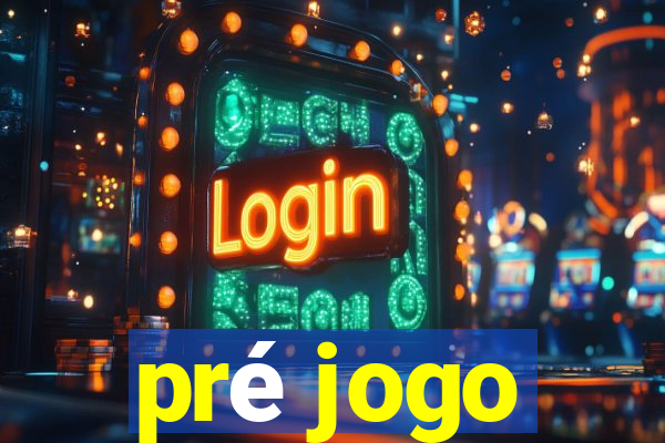 pré jogo